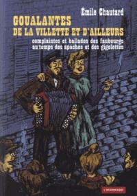 Goualantes de la Villette et d'ailleurs : complaintes et ballades des faubourgs au temps des apaches et des gigolettes