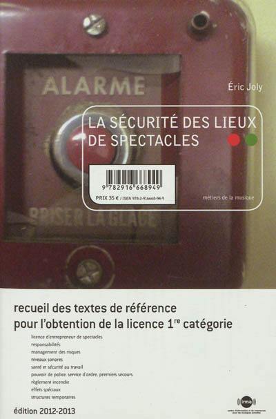 La sécurité des lieux de spectacles : recueil des textes de référence pour l'obtention de la licence 1re catégorie