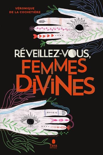 Réveillez-vous, femmes divines