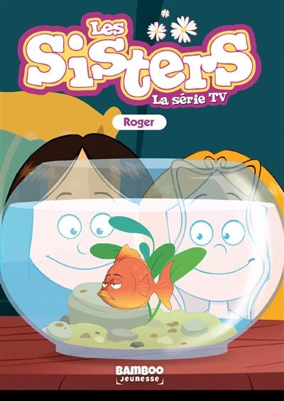 Les sisters : la série TV. Vol. 79. Roger