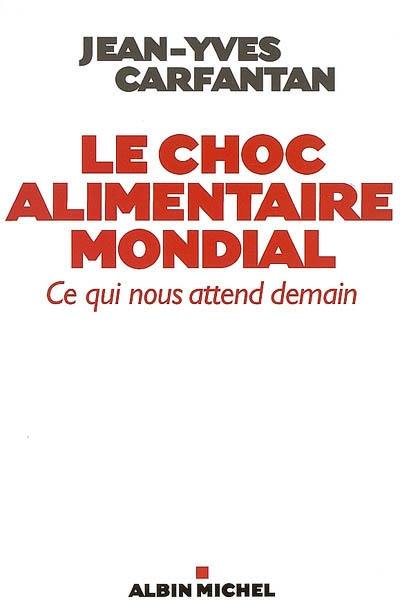 Le choc alimentaire mondial : ce qui nous attend demain