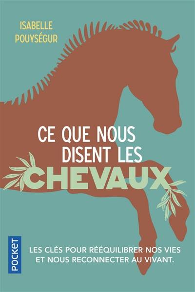 Ce que nous disent les chevaux : les clés pour rééquilibrer nos vies et nous reconnecter au vivant