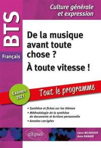 De la musique avant toute chose ?, A à toute vitesse ! : BTS français, culture générale et expression, tout le programme : examen 2021