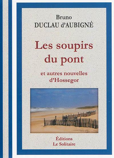 Les soupirs du pont et autres nouvelles d'Hossegor