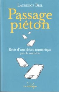 Passage piéton : récit d'une détox numérique par la marche