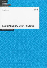 Les bases du droit suisse : théorie et exercices