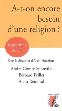 A-t-on encore besoin d'une religion ?