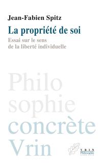 La propriété de soi : essai sur le sens de la liberté individuelle