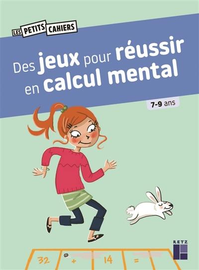 Des jeux pour réussir en calcul mental : 7-9 ans