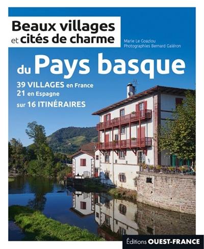 Beaux villages et cités de charme du Pays basque : 39 villages en France, 21 en Espagne sur 16 itinéraires