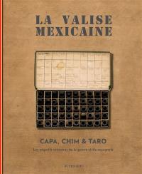 La valise mexicaine : les négatifs retrouvés de la guerre civile espagnole