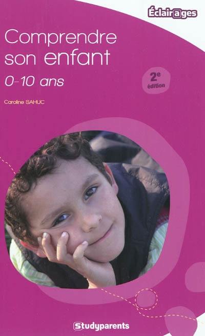 Comprendre son enfant, 0-10 ans