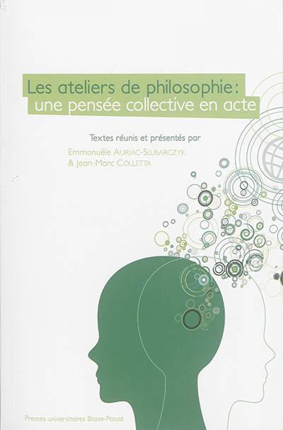 Les ateliers de philosophie : une pensée collective en acte