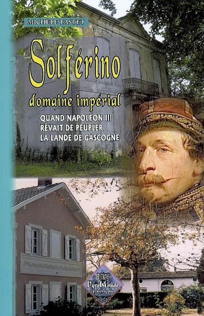 Solférino, domaine impérial : quand Napoléon III rêvait de peupler la lande de Gascogne