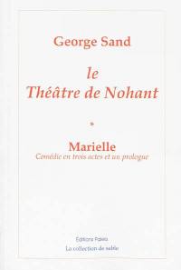 Théâtre de Nohant. Vol. 1. Marielle : comédie en trois actes et un prologue