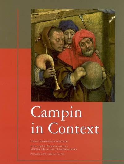 Campin in context : peinture et société dans la vallée de l'Escaut à l'époque de Robert Campin (1375-1445) : actes du colloque international, Tournai, Maison de la culture, 30 mars-1er avril 2006