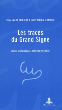 Les traces du grand signe : lecture sémiologique de symboles initiatiques