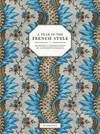 A year in the french style : interiors & entertaining by Antoinette Poisson