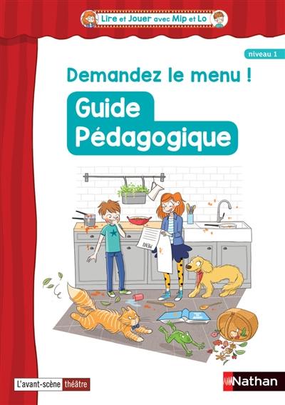 Demandez le menu ! : pièce de théâtre écrite par Daphné Tesson : guide pédagogique, niveau 1