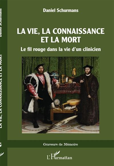 La vie, la connaissance et la mort : le fil rouge dans la vie d'un clinicien