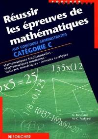 Réussir les épreuves de mathématiques aux concours administratifs catégorie C