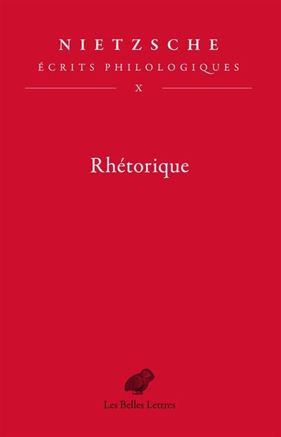 Ecrits philologiques. Vol. 10. Rhétorique