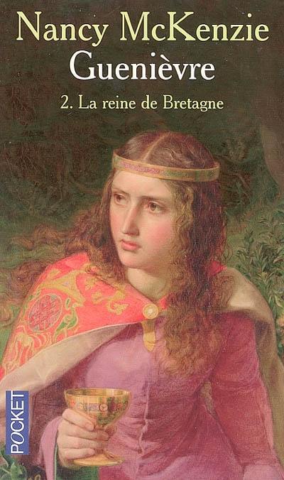 Guenièvre. Vol. 2. La reine de Bretagne