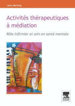 Activités thérapeutiques à médiation : rôle infirmier et soin en santé mentale