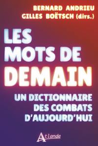 Les mots de demain : un dictionnaire des combats d'aujourd'hui