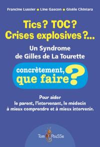 Tics ? TOC ? Crises explosives ?... : un syndrome de Gilles de La Tourette