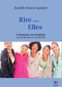 Rire avec elles : l'humour au féminin : dans la littérature et à la télévision