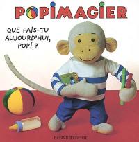 Que fais-tu aujourd'hui, Popi ?