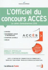 L'officiel du concours Accès 2018 : le cahier d'entraînement 2018 : annales officielles, conseils méthodologiques