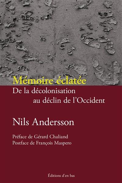 Mémoire éclatée : de la décolonisation au déclin de l'Occident