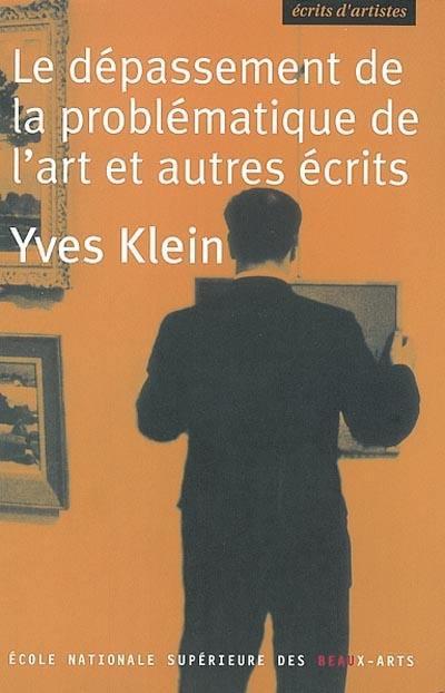 Le dépassement de la problématique de l'art et autres écrits