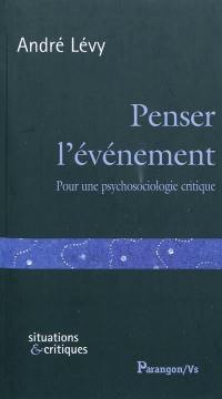 Penser l'événement : pour une psychosociologie critique