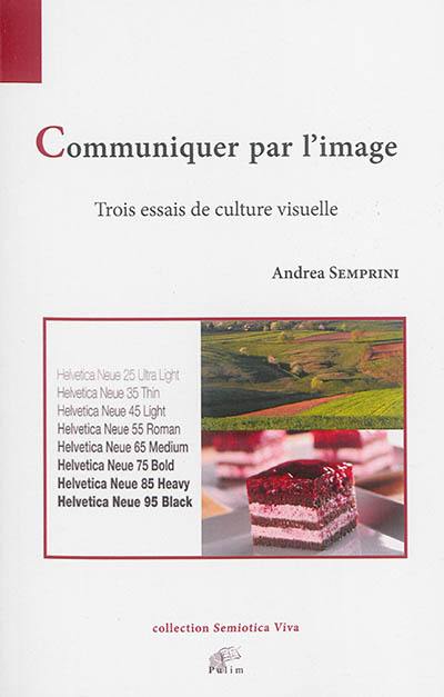 Communiquer par l'image : trois essais de culture visuelle