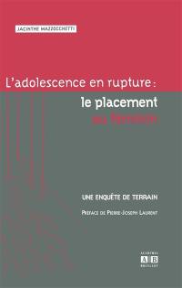 L'adolescence en rupture : le placement au féminin : une enquête de terrain