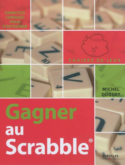 Gagner au scrabble : exercices corrigés pour s'entraîner