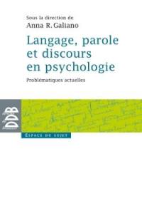 Langage, parole et discours en psychologie : problématiques actuelles