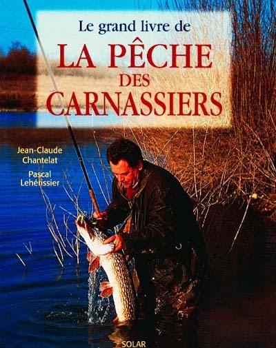 Le grand livre de la pêche des carnassiers