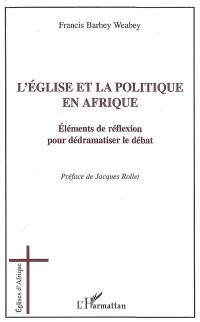 L'Eglise et la politique en Afrique : éléments de réflexion pour dédramatiser le débat