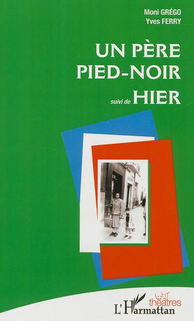 Un père pied-noir. Hier : poèmes