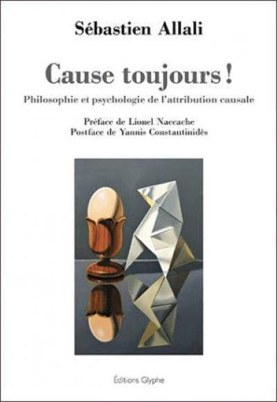 Cause toujours ! : philosophie et psychologie de l'attribution causale