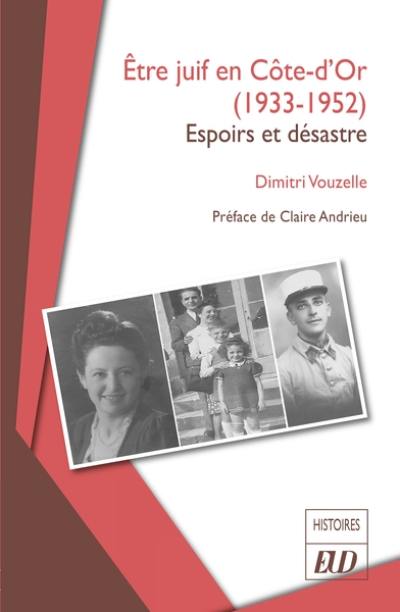 Etre Juif en Côte-d'Or (1933-1952) : espoirs et désastre Etre Juif en Côte-d'Or (1933-1952) : espoirs et désastre