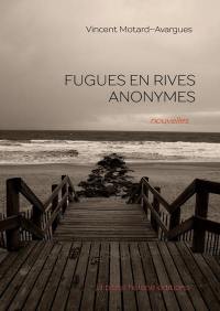 Fugues en rives anonymes