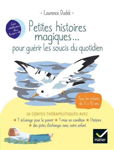 Petites histoires magiques... pour guérir les soucis du quotidien