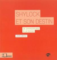 Shylock et son destin : de Shakespeare à la Shoah