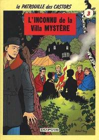 La Patrouille des castors. Vol. 3. L'Inconnu de la villa mystère