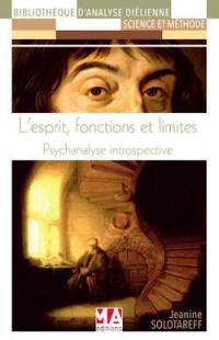 L'esprit, fonctions et limites : psychanalyse introspective